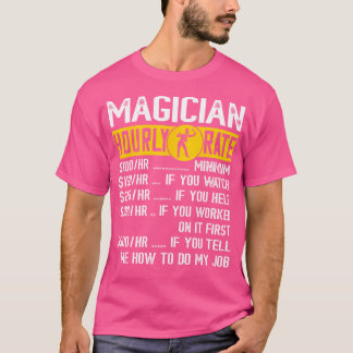 Camiseta Magician Magic Hourly Rate Magical Card Tricks Ill