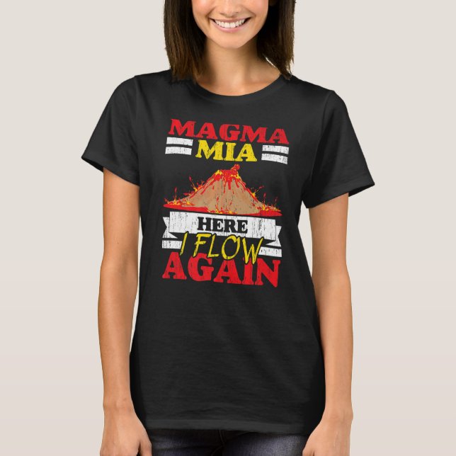 Camiseta Magma Mia Here I Flow Again Geology Volcano Lava   (Frente)
