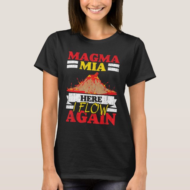 Camiseta Magma Mia Here I Flow Again Geology Volcano Lava (Frente)
