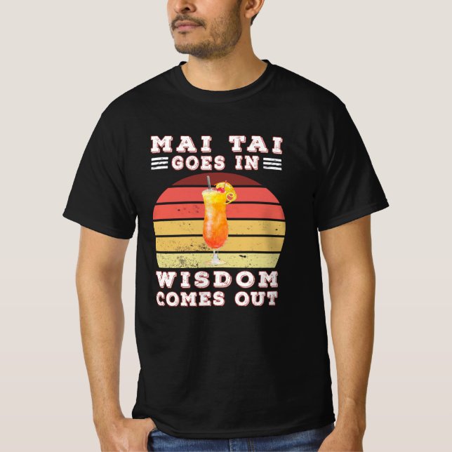 Camiseta Mai tai goes in wisdom comes out (Frente)
