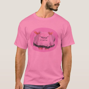 Camiseta Maid to Serve