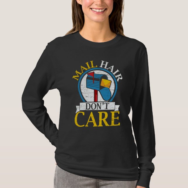 Camiseta Mail Hair Don't Care Mailman Delivery Postal Worke (Frente)