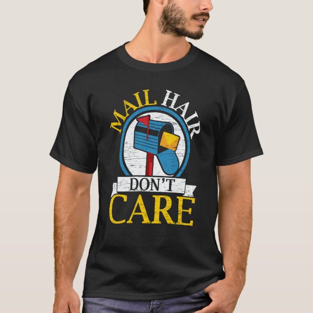 Camiseta Mail Hair Don't Care Mailman Delivery Postal Worke (Frente)