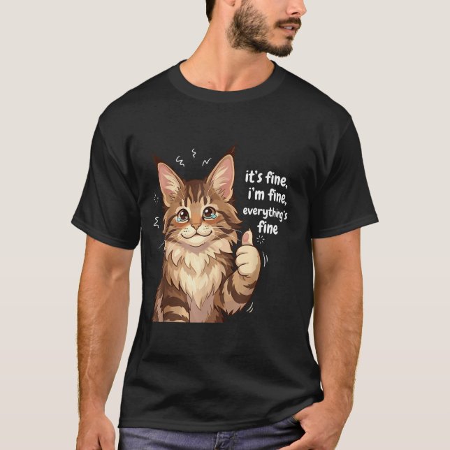 Camiseta Maine Coon Cat Meme It's Fine I'm Fine Everything' (Frente)