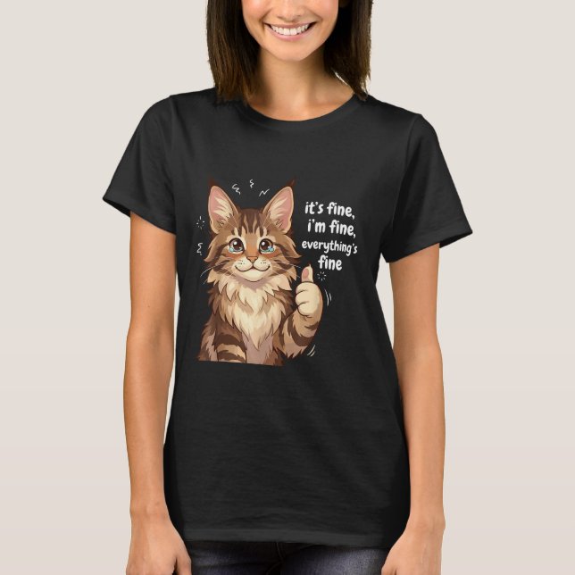 Camiseta Maine Coon Cat Meme It's Fine I'm Fine Everything' (Frente)