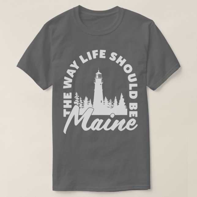 Camiseta Maine Lighthouse como a vida deve ser oferecida (Frente do Design)