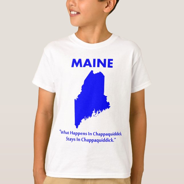 Camiseta Maine - O que acontece em Chappaquiddick... (Frente)