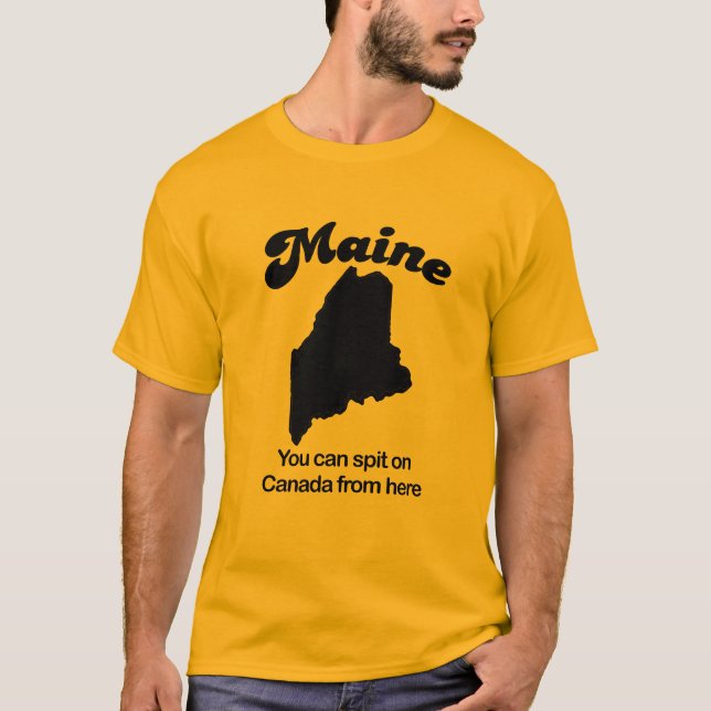 Camiseta Maine - você pode cuspir em Canadá de aqui (Frente)