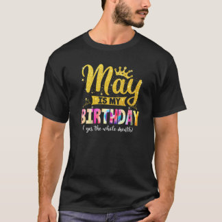 Camiseta Maio Aniversário É Meu Aniversário Sim O Mês Todo
