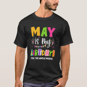 Camiseta Maio É o Mês do Meu Aniversário Sim Todo o Mês