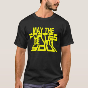 Camiseta MAIO os ANOS QUARENTA sejam com VOCÊ! T do