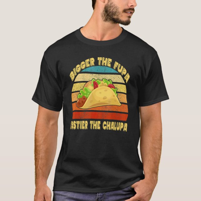 Camiseta Maior A Fupa Tastier O Chalupa (Frente)