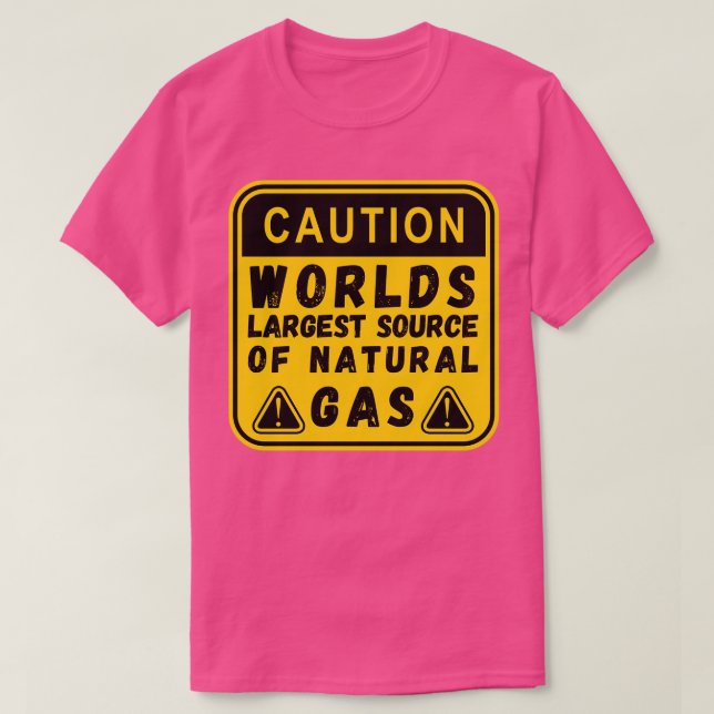 Camiseta Maior Fonte De Afirmações Engraçadas De Gás Natura (Frente do Design)