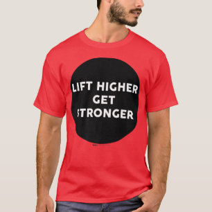 Camiseta Mais alto De Elevação Obtenha Um Gym Mais Forte Tr