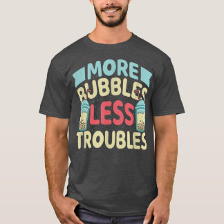 Camiseta Mais bolhas Menos problemas Bolha Engraçada Chá Bo