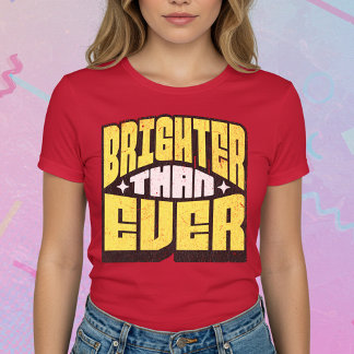 Camiseta Mais Brilhante que Nunca