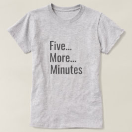 Camiseta Mais Cinco Minutos