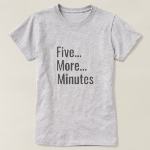 Camiseta Mais Cinco Minutos
