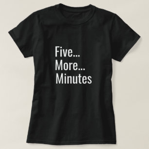 Camiseta Mais Cinco Minutos