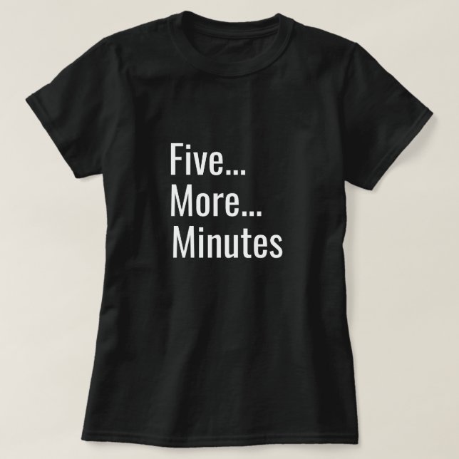 Camiseta Mais Cinco Minutos (Frente do Design)