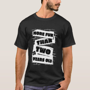 Camiseta Mais diversão do que dois Velhos de 22 anos