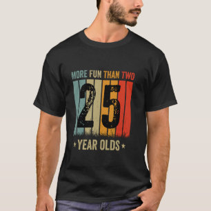 Camiseta Mais diversão do que dois Velhos de 25 anos