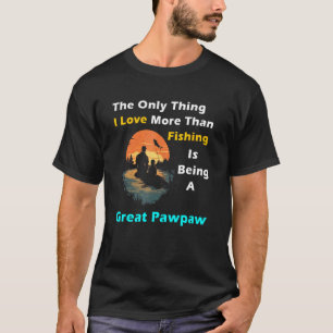 Camiseta Mais do que o amor pela pesca Grande Pawpaw Especi