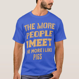 Camiseta Mais Engraçado Quanto Mais Gosto De Suínos 2019