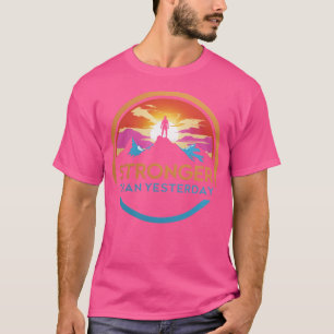 Camiseta Mais Forte Do Que Ontem A Motivação Do Pico Da Mon