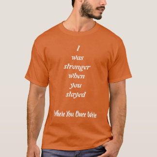 Camiseta Mais forte quando você ficou, Força e Amor
