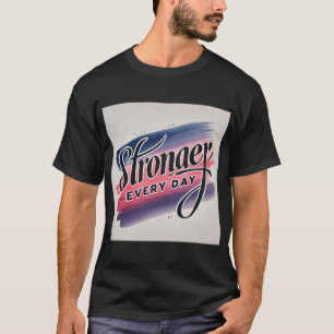 Camiseta Mais Forte Todos Os Dias - Fique Bem Em Breve