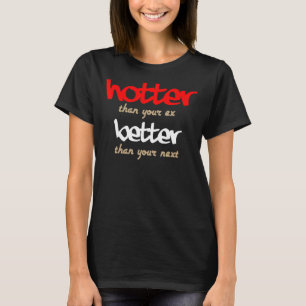 Camiseta Mais Importante Que Seu Ex Melhor Que Seu Próximo