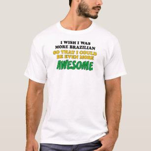 Camiseta Mais impressionante mais brasileiro