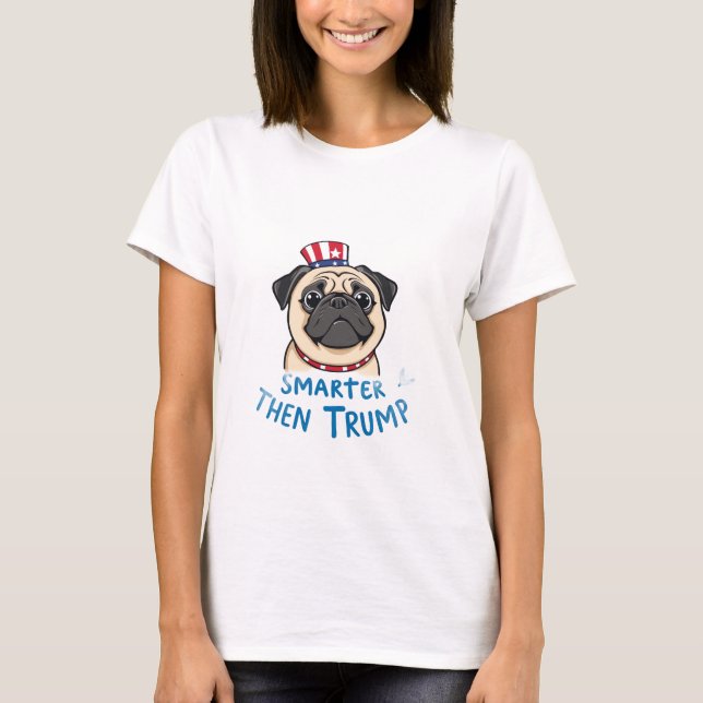 Camiseta Mais inteligente que o trump Pug (Frente)