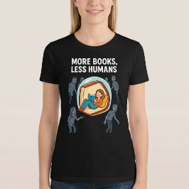 Camiseta Mais Livros, Menos Humanos. Leitura