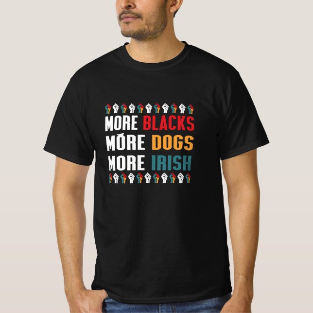 Camiseta Mais negros mais cães mais irlandeses (Frente)