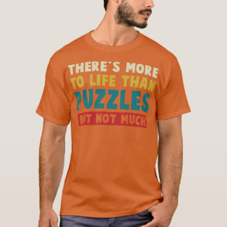 Camiseta Mais Para A Vida Do Que Quebra-cabeça Mas Não Muit
