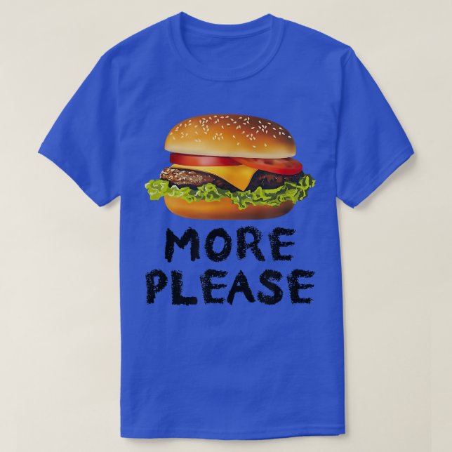 Camiseta Mais por favor Hamburger Engraçado (Frente do Design)
