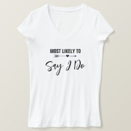 Camiseta Mais Propensa a Dizer Sim à Noiva da Festa de Desp