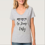 Camiseta Mais propensa a ir para a Festa de solteira inicia<br><div class="desc">Personalize estas t-shirts para cada membro do seu esquadrão noivo na sua festa de solteira. Você pode alterar a cor do texto para personalizar para a sua ocasião.</div>