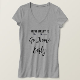 Camiseta Mais Propensa a Ir para Casa Cedo Festa de Despedi