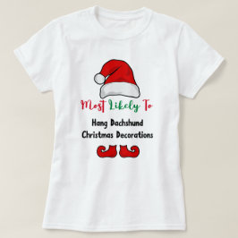 Camiseta Mais propensa a T-Shirt: Engraçado Dachshund Lover