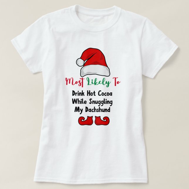 Camiseta Mais propensa a T-Shirt: Engraçado Dachshund Lover (Frente do Design)