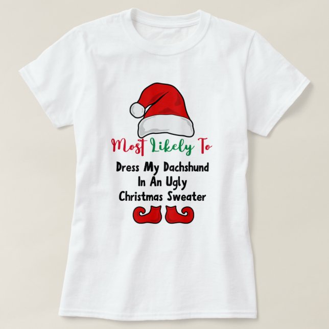 Camiseta Mais propensa a T-Shirt: Engraçado Dachshund Lover (Frente do Design)