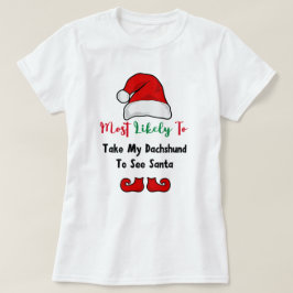 Camiseta Mais propensa a T-Shirt: Engraçado Dachshund Lover