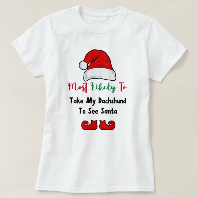 Camiseta Mais propensa a T-Shirt: Engraçado Dachshund Lover (Frente do Design)