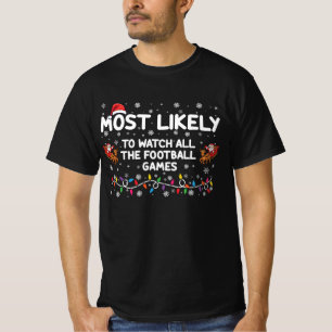 Camiseta Mais Propenso a Assistir a Todos os Jogos de Futeb