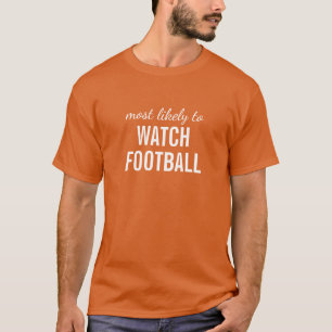 Camiseta Mais propenso a assistir ao futebol/ação de graças