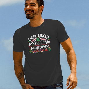 Camiseta Mais Propenso a Atirar no Rena divertido natal