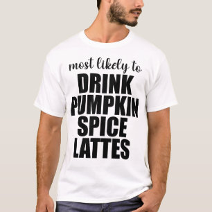 Camiseta Mais Propenso a Beber Lattes de Tempero de Abóbora